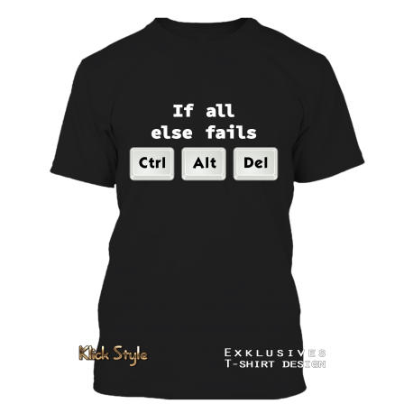 T-Shirt "If all else fails CTRL ALT DEL"