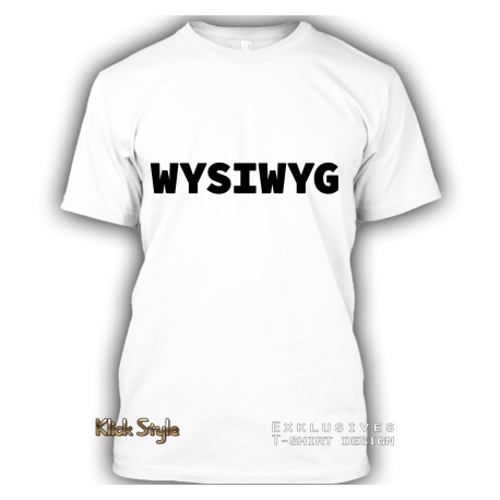 T-Shirt "WYSIWYG"