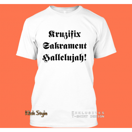 T-Shirt "Kruzifix, Sakrament, Hallelujah"